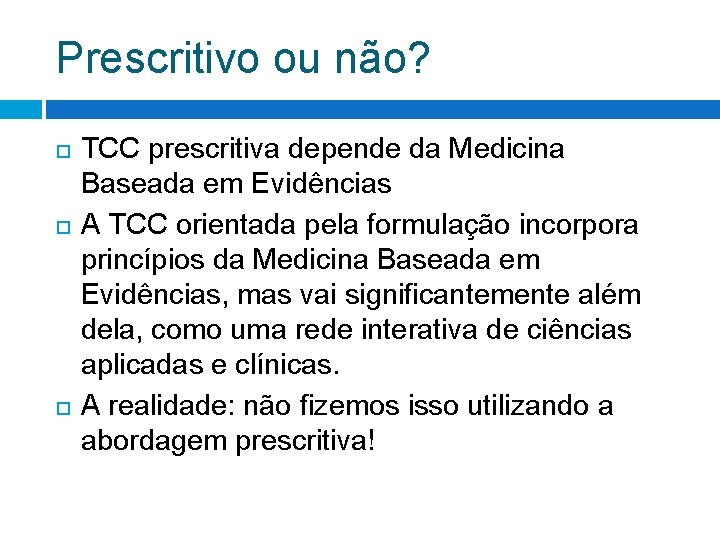 Prescritivo ou não? TCC prescritiva depende da Medicina Baseada em Evidências A TCC orientada Prescritivo ou não? TCC prescritiva depende da Medicina Baseada em Evidências A TCC orientada