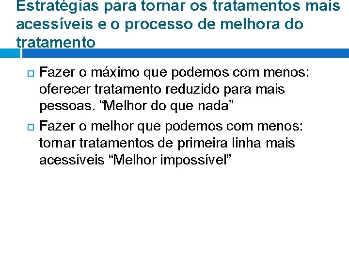 Estratégias para tornar os tratamentos mais acessíveis e o processo de melhora do tratamento Estratégias para tornar os tratamentos mais acessíveis e o processo de melhora do tratamento