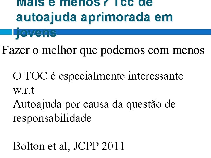 Mais é menos? Tcc de autoajuda aprimorada em jovens Fazer o melhor que podemos Mais é menos? Tcc de autoajuda aprimorada em jovens Fazer o melhor que podemos