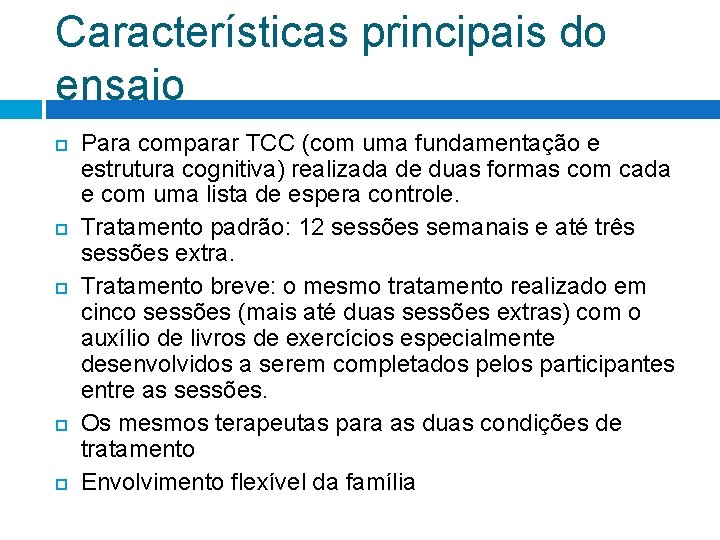 Características principais do ensaio Para comparar TCC (com uma fundamentação e estrutura cognitiva) realizada Características principais do ensaio Para comparar TCC (com uma fundamentação e estrutura cognitiva) realizada