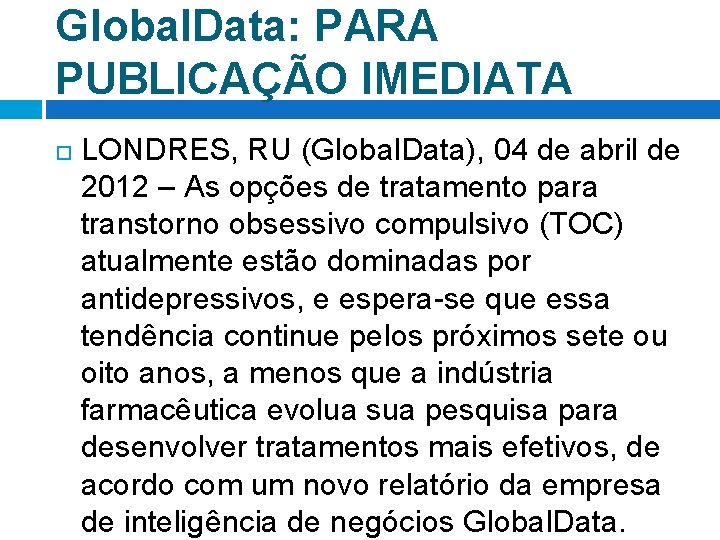 Global. Data: PARA PUBLICAÇÃO IMEDIATA LONDRES, RU (Global. Data), 04 de abril de 2012 Global. Data: PARA PUBLICAÇÃO IMEDIATA LONDRES, RU (Global. Data), 04 de abril de 2012