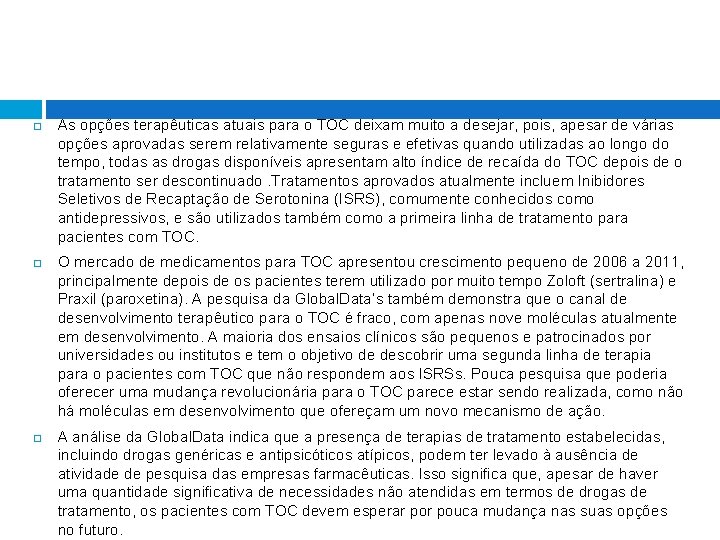 As opções terapêuticas atuais para o TOC deixam muito a desejar, pois, apesar As opções terapêuticas atuais para o TOC deixam muito a desejar, pois, apesar