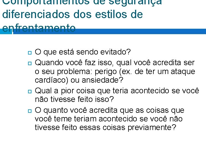 Comportamentos de segurança diferenciados estilos de enfrentamento O que está sendo evitado? Quando você Comportamentos de segurança diferenciados estilos de enfrentamento O que está sendo evitado? Quando você