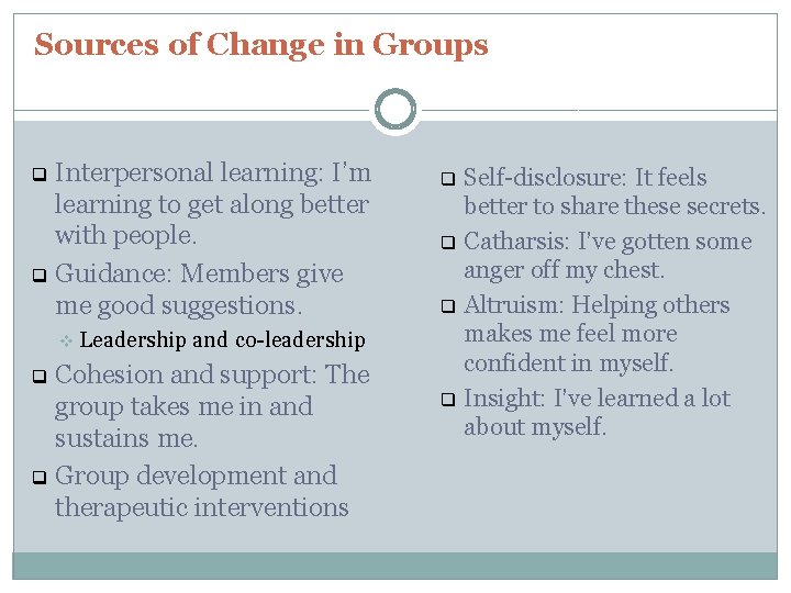 Sources of Change in Groups Interpersonal learning: I’m learning to get along better with