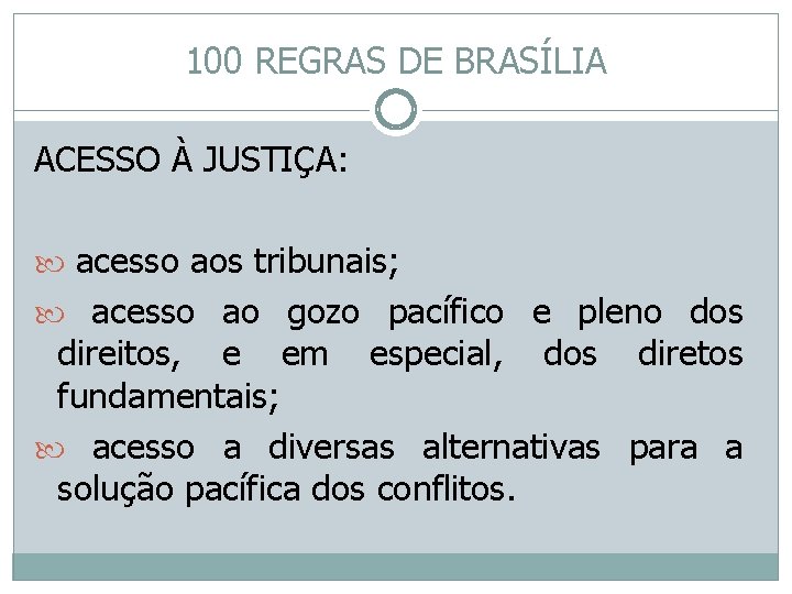 100 REGRAS DE BRASÍLIA ACESSO À JUSTIÇA: acesso aos tribunais; acesso ao gozo pacífico