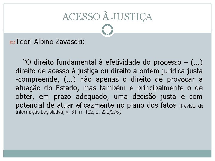 ACESSO À JUSTIÇA Teori Albino Zavascki: “O direito fundamental à efetividade do processo –