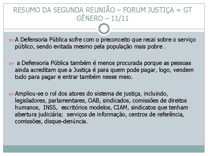 RESUMO DA SEGUNDA REUNIÃO – FORUM JUSTIÇA = GT GÊNERO – 11/11 A Defensoria