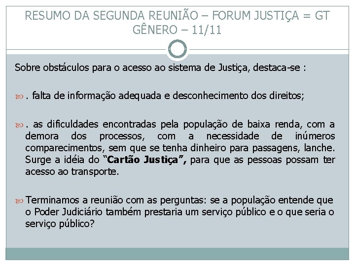RESUMO DA SEGUNDA REUNIÃO – FORUM JUSTIÇA = GT GÊNERO – 11/11 Sobre obstáculos