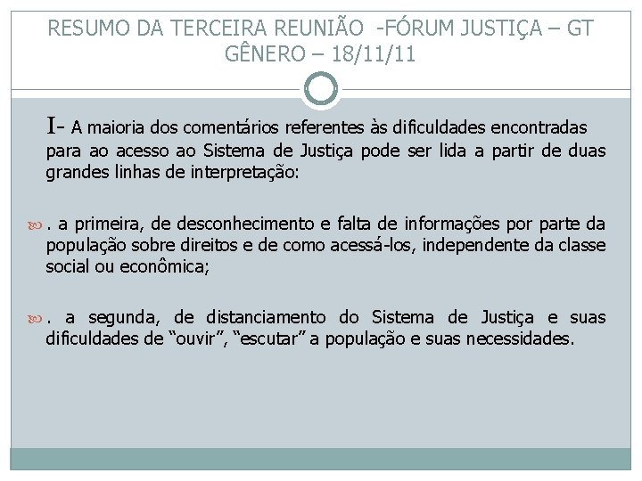 RESUMO DA TERCEIRA REUNIÃO -FÓRUM JUSTIÇA – GT GÊNERO – 18/11/11 I- A maioria