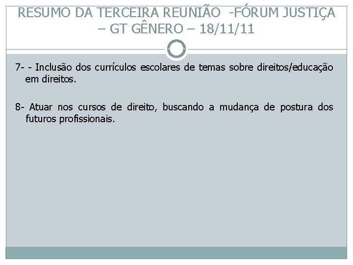 RESUMO DA TERCEIRA REUNIÃO -FÓRUM JUSTIÇA – GT GÊNERO – 18/11/11 7 - -