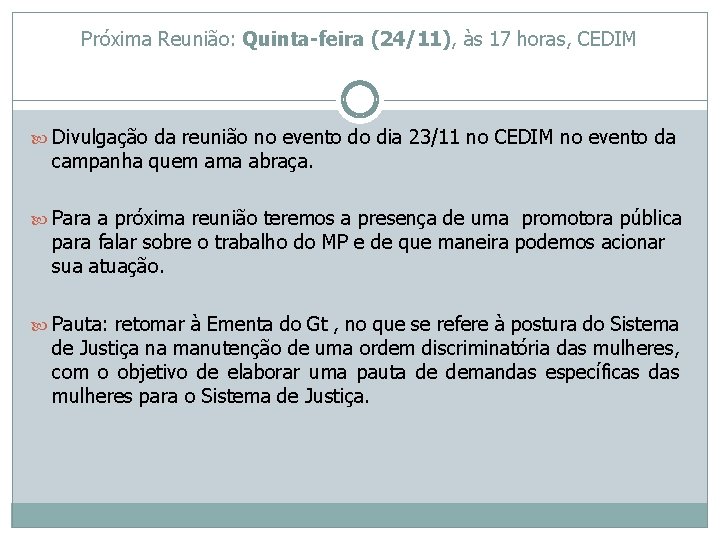 Próxima Reunião: Quinta-feira (24/11), às 17 horas, CEDIM Divulgação da reunião no evento do