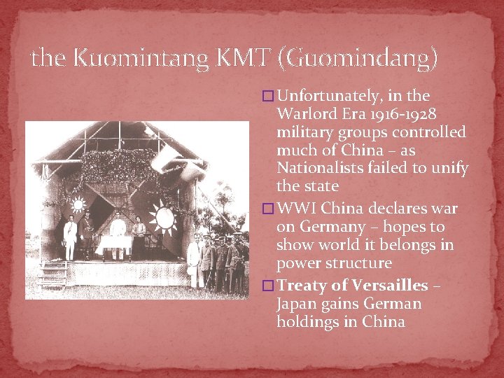 the Kuomintang KMT (Guomindang) � Unfortunately, in the Warlord Era 1916 -1928 military groups