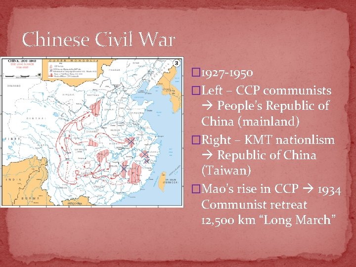 Chinese Civil War � 1927 -1950 �Left – CCP communists People’s Republic of China