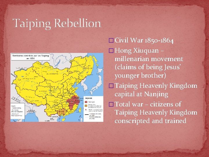 Taiping Rebellion � Civil War 1850 -1864 � Hong Xiuquan – millenarian movement (claims