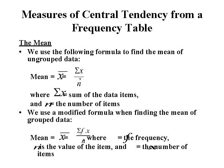 Measures of Central Tendency from a Frequency Table The Mean • We use the