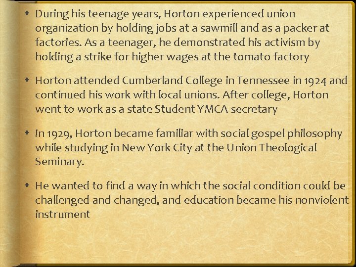  During his teenage years, Horton experienced union organization by holding jobs at a