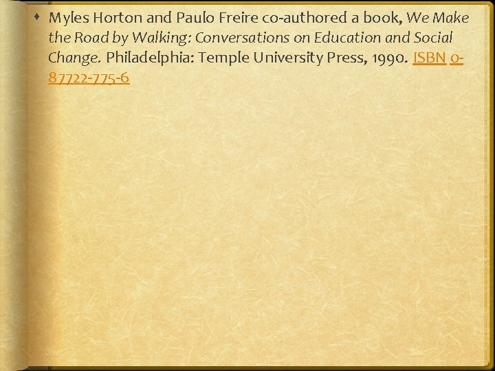  Myles Horton and Paulo Freire co-authored a book, We Make the Road by