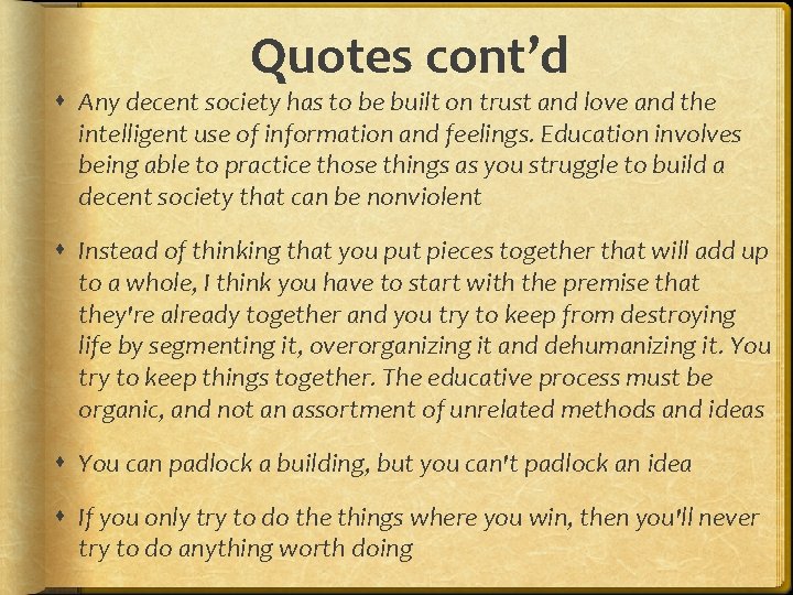 Quotes cont’d Any decent society has to be built on trust and love and