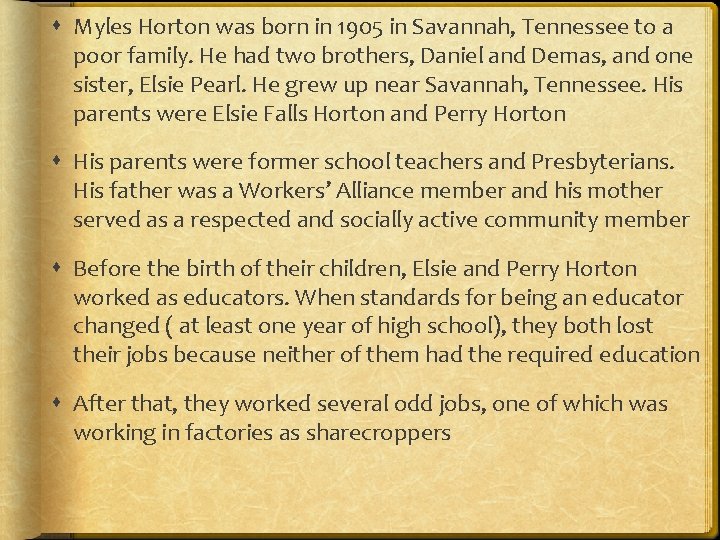  Myles Horton was born in 1905 in Savannah, Tennessee to a poor family.