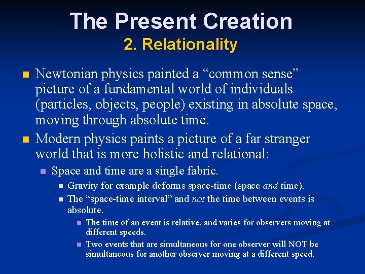 The Present Creation 2. Relationality n n Newtonian physics painted a “common sense” picture