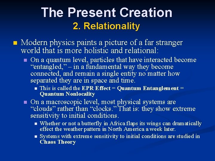 The Present Creation 2. Relationality n Modern physics paints a picture of a far