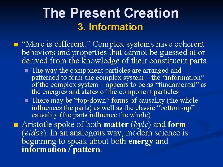 The Present Creation 3. Information n “More is different. ” Complex systems have coherent