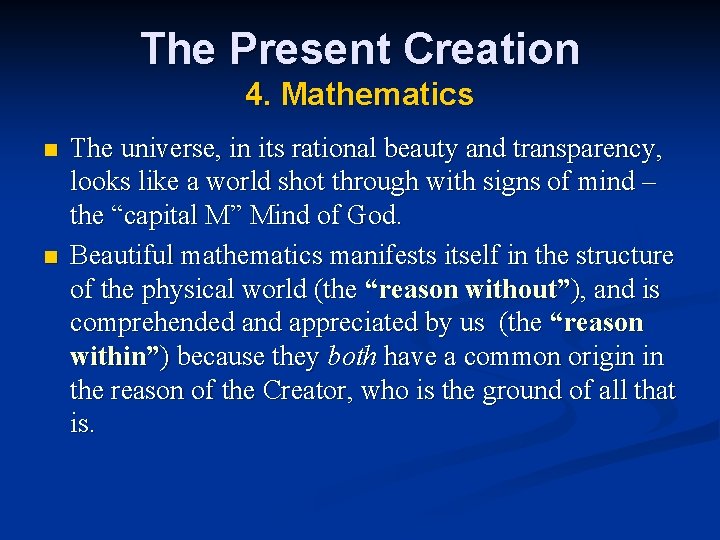 The Present Creation 4. Mathematics n n The universe, in its rational beauty and