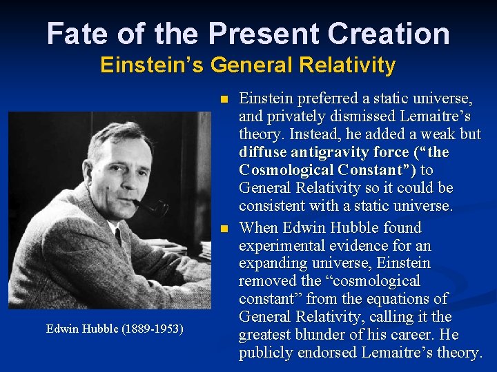 Fate of the Present Creation Einstein’s General Relativity n n Edwin Hubble (1889 -1953)