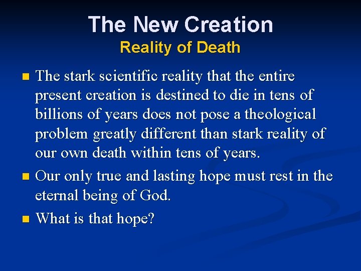 The New Creation Reality of Death The stark scientific reality that the entire present