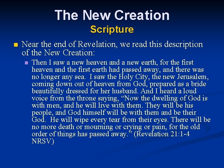 The New Creation Scripture n Near the end of Revelation, we read this description