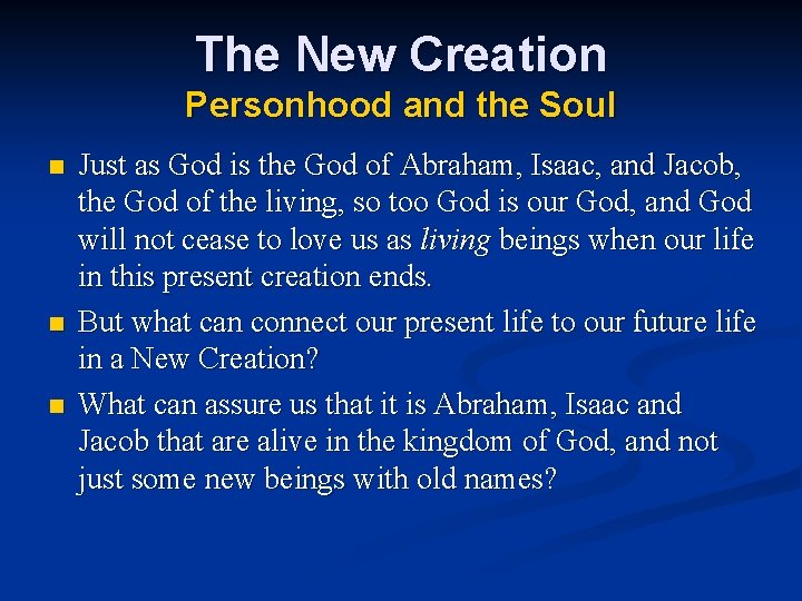 The New Creation Personhood and the Soul n n n Just as God is