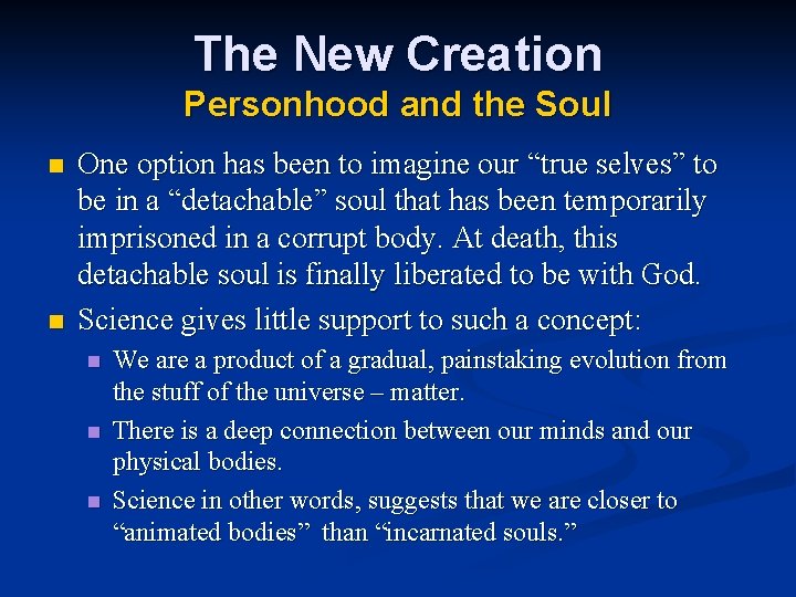 The New Creation Personhood and the Soul n n One option has been to