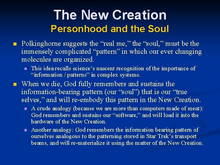 The New Creation Personhood and the Soul n Polkinghorne suggests the “real me, ”