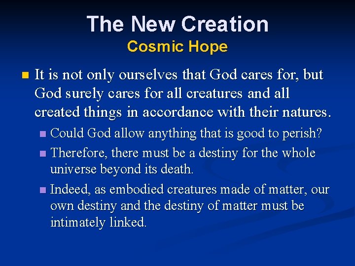The New Creation Cosmic Hope n It is not only ourselves that God cares