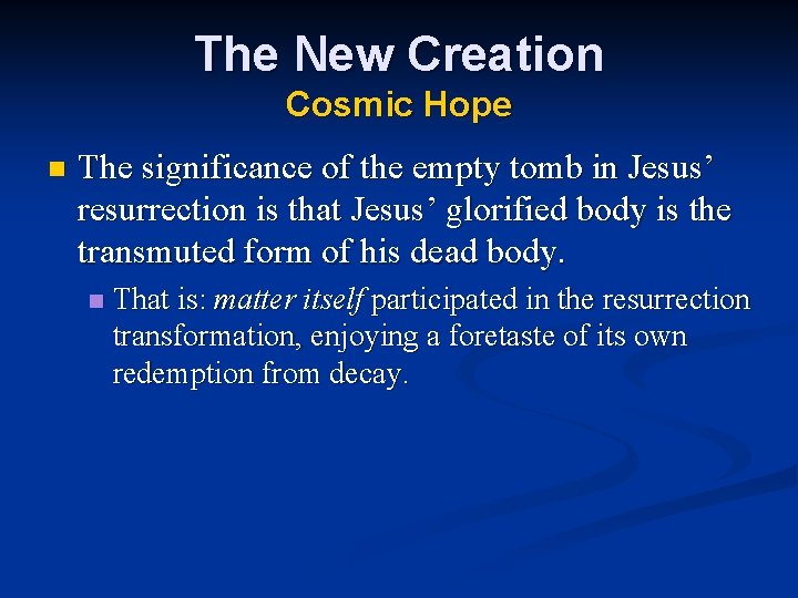 The New Creation Cosmic Hope n The significance of the empty tomb in Jesus’