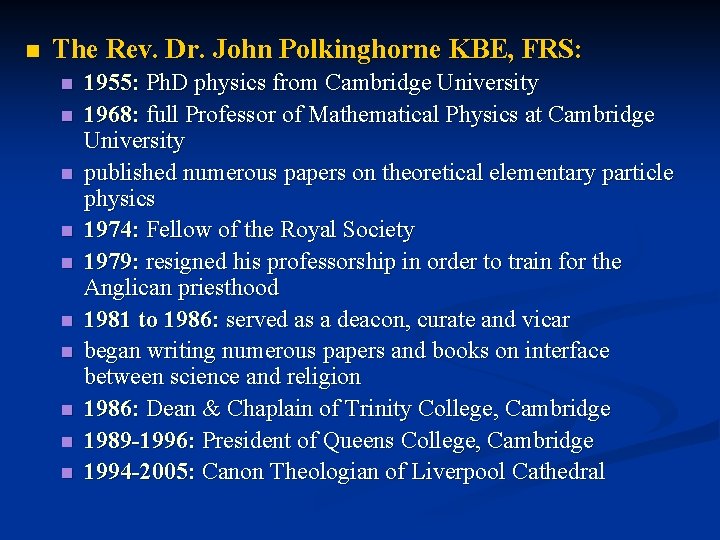n The Rev. Dr. John Polkinghorne KBE, FRS: n n n n n 1955: