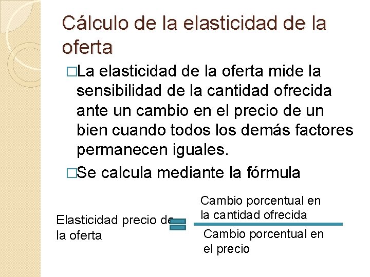 Cálculo de la elasticidad de la oferta �La elasticidad de la oferta mide la