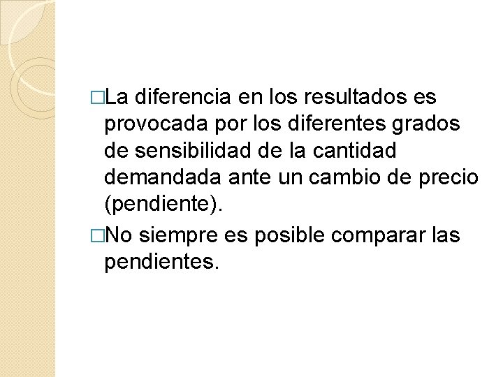 �La diferencia en los resultados es provocada por los diferentes grados de sensibilidad de