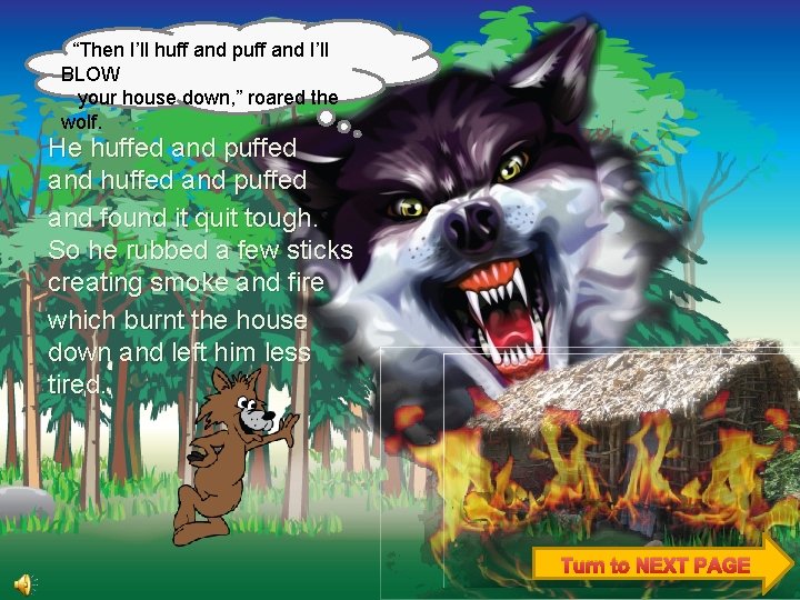 “Then I’ll huff and puff and I’ll BLOW your house down, ” roared “Then I’ll huff and puff and I’ll BLOW your house down, ” roared