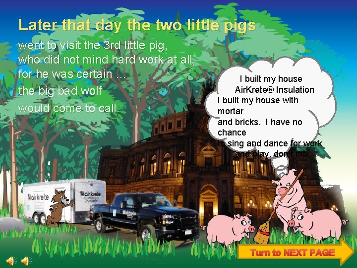 Later that day the two little pigs went to visit the 3 rd little Later that day the two little pigs went to visit the 3 rd little
