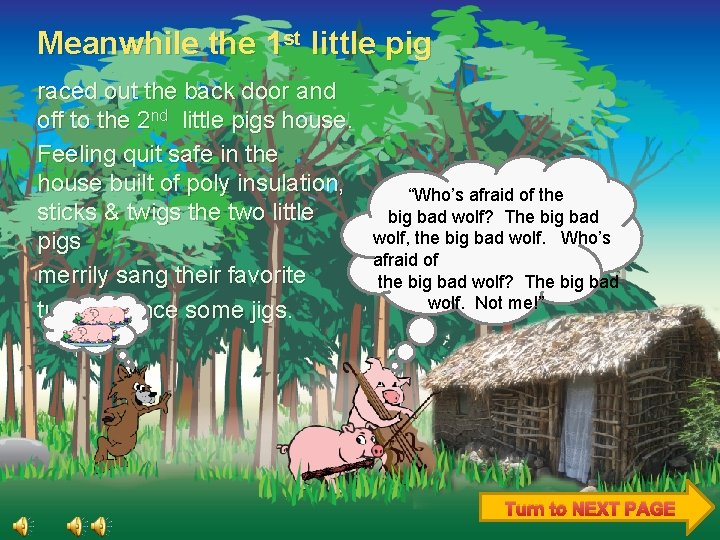 Meanwhile the 1 st little pig raced out the back door and off to Meanwhile the 1 st little pig raced out the back door and off to