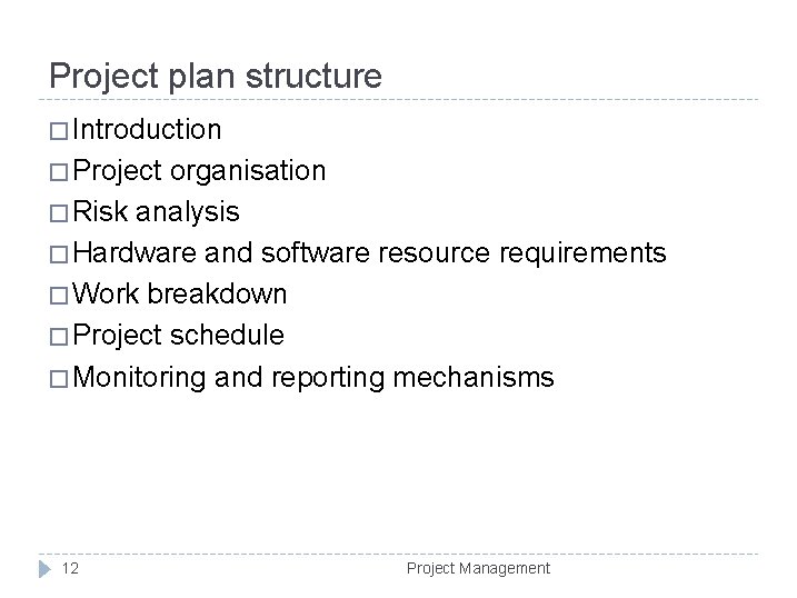 Project plan structure � Introduction � Project organisation � Risk analysis � Hardware and