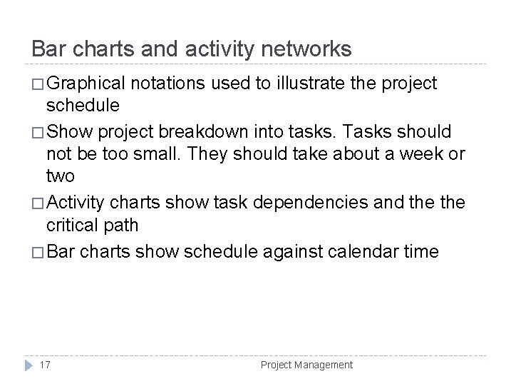 Bar charts and activity networks � Graphical notations used to illustrate the project schedule