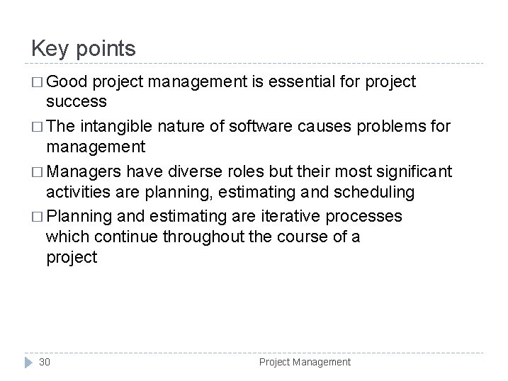 Key points � Good project management is essential for project success � The intangible