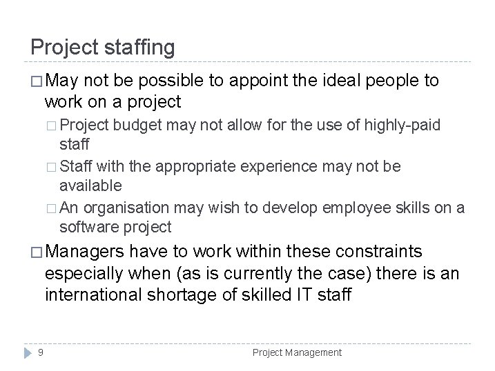 Project staffing � May not be possible to appoint the ideal people to work