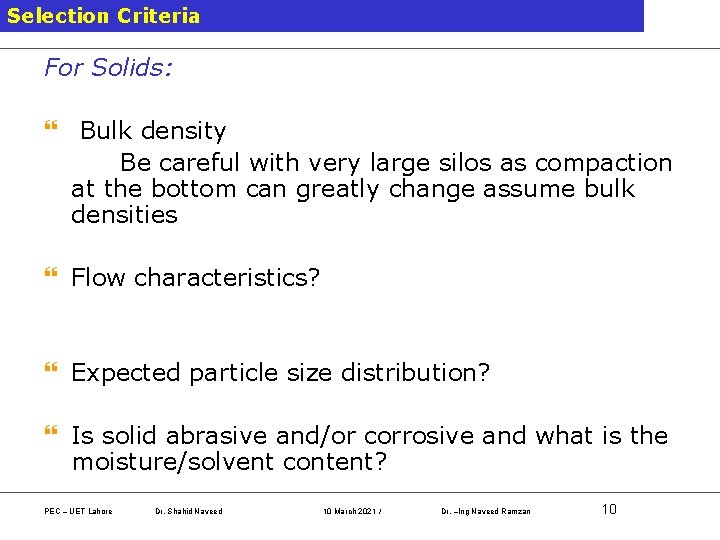 Selection Criteria For Solids: } Bulk density Be careful with very large silos as