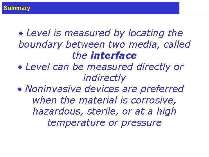 Summary • Level is measured by locating the boundary between two media, called the