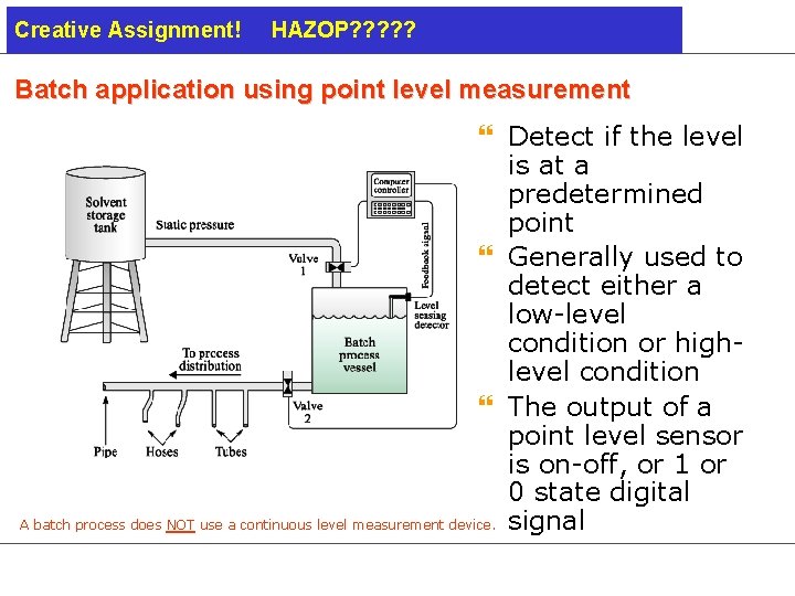 Creative Assignment! HAZOP? ? ? Batch application using point level measurement } Detect if