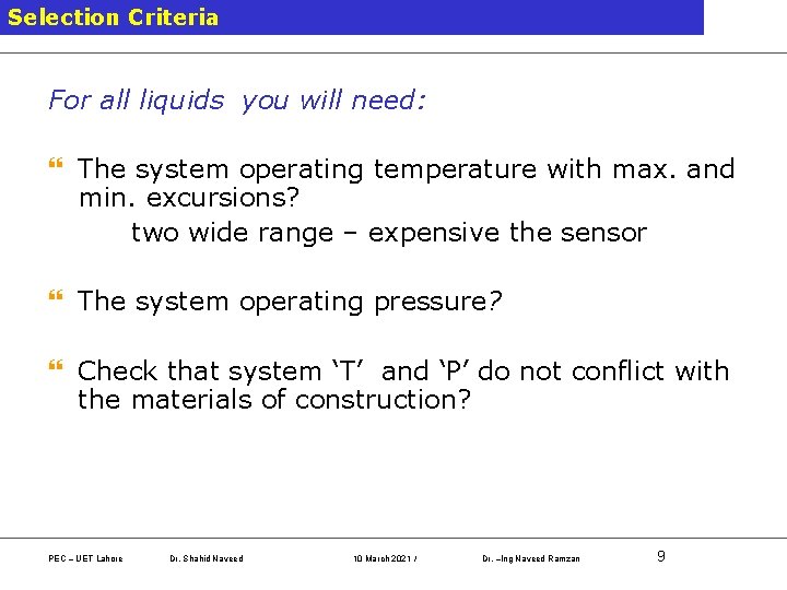 Selection Criteria For all liquids you will need: } The system operating temperature with