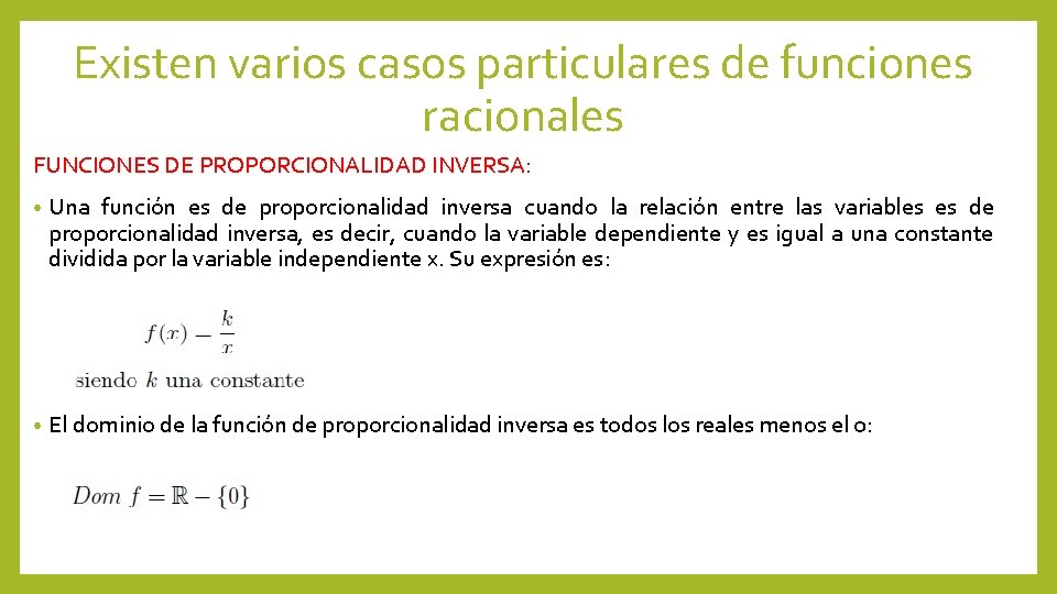 Existen varios casos particulares de funciones racionales FUNCIONES DE PROPORCIONALIDAD INVERSA: • Una función